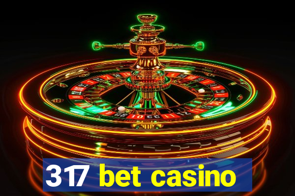 317 bet casino
